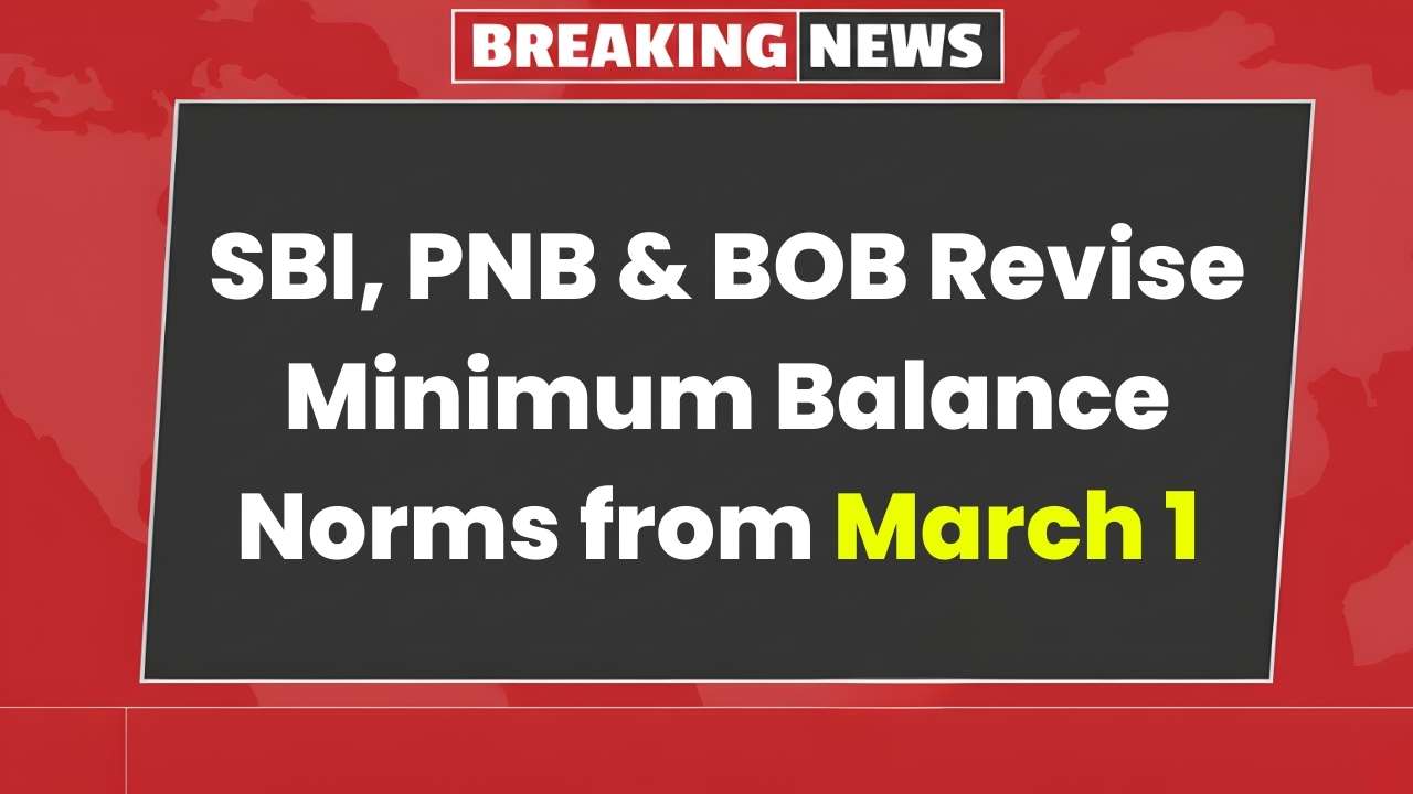 Bank Account Rules 2026: SBI, PNB & BOB Announce New Minimum Balance Norms Effective March 1