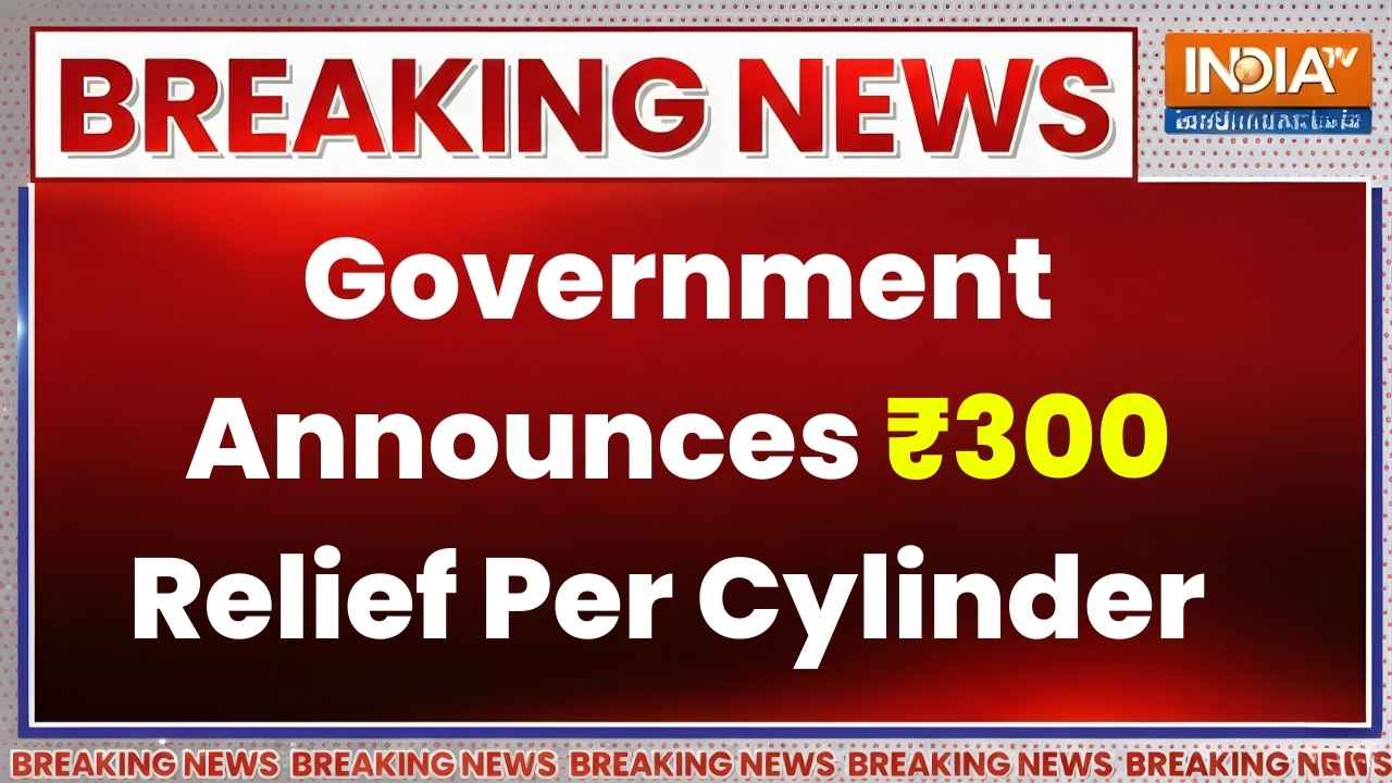 LPG Subsidy 2026 Surprise: Govt Confirms ₹300 Relief Per Cylinder for Families