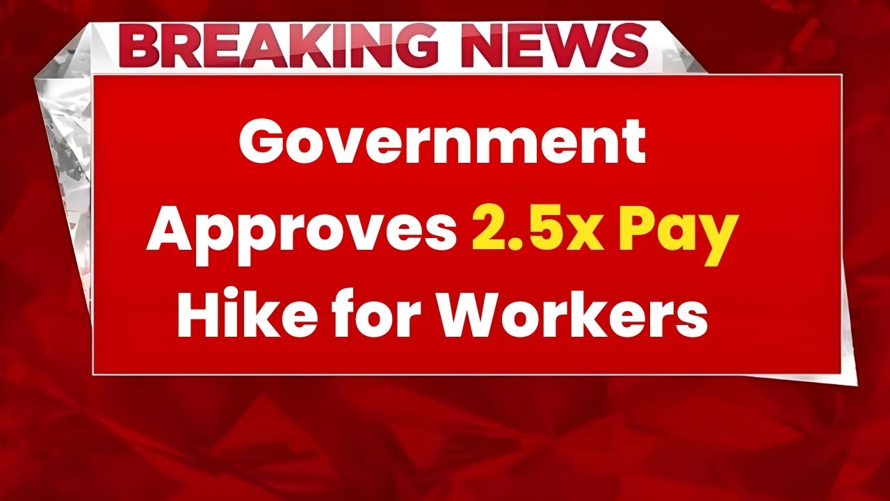 Minimum Wages 2026: Government Approves 2.5x Pay Hike for Indian Workers