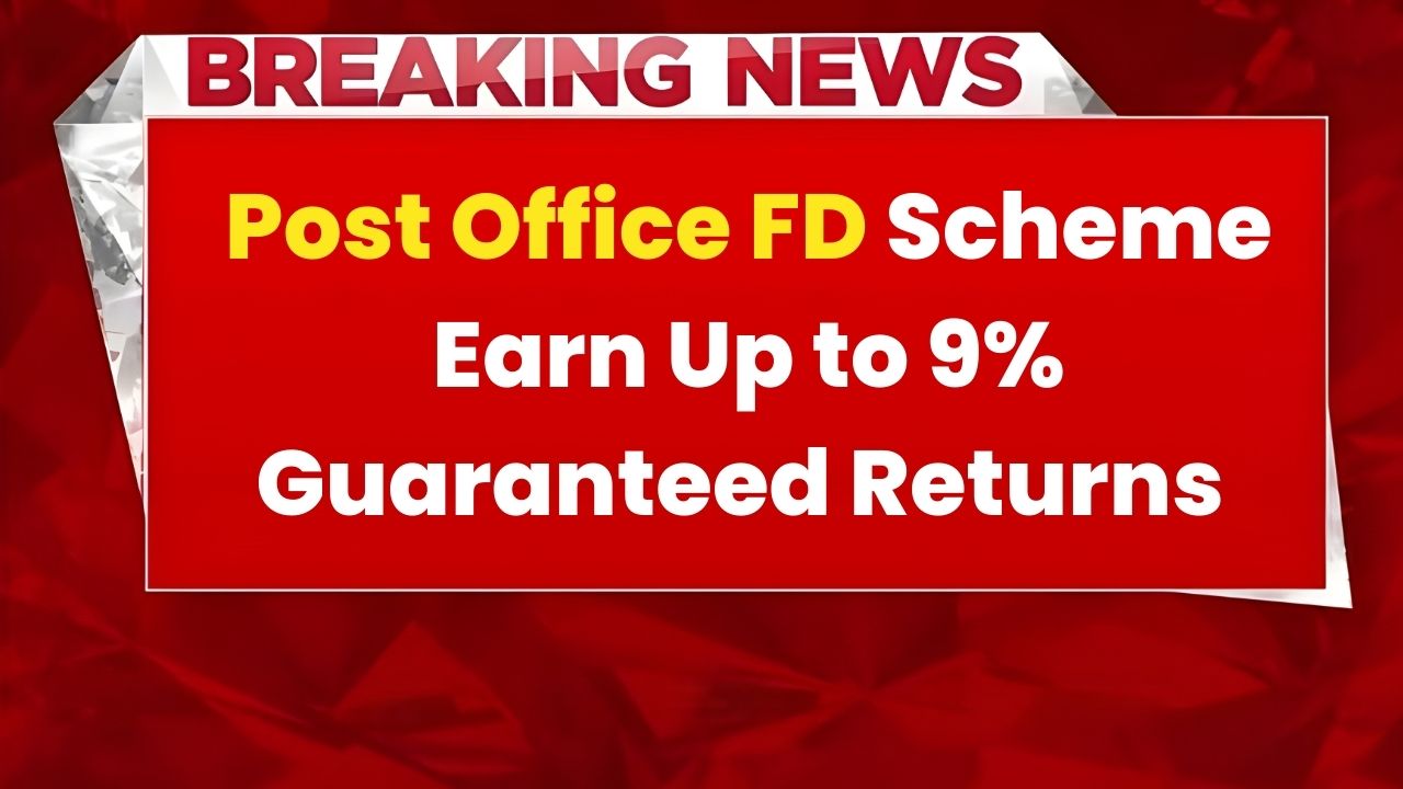 Post Office FD Scheme 2026: Earn Up to 9% Guaranteed Returns Safely