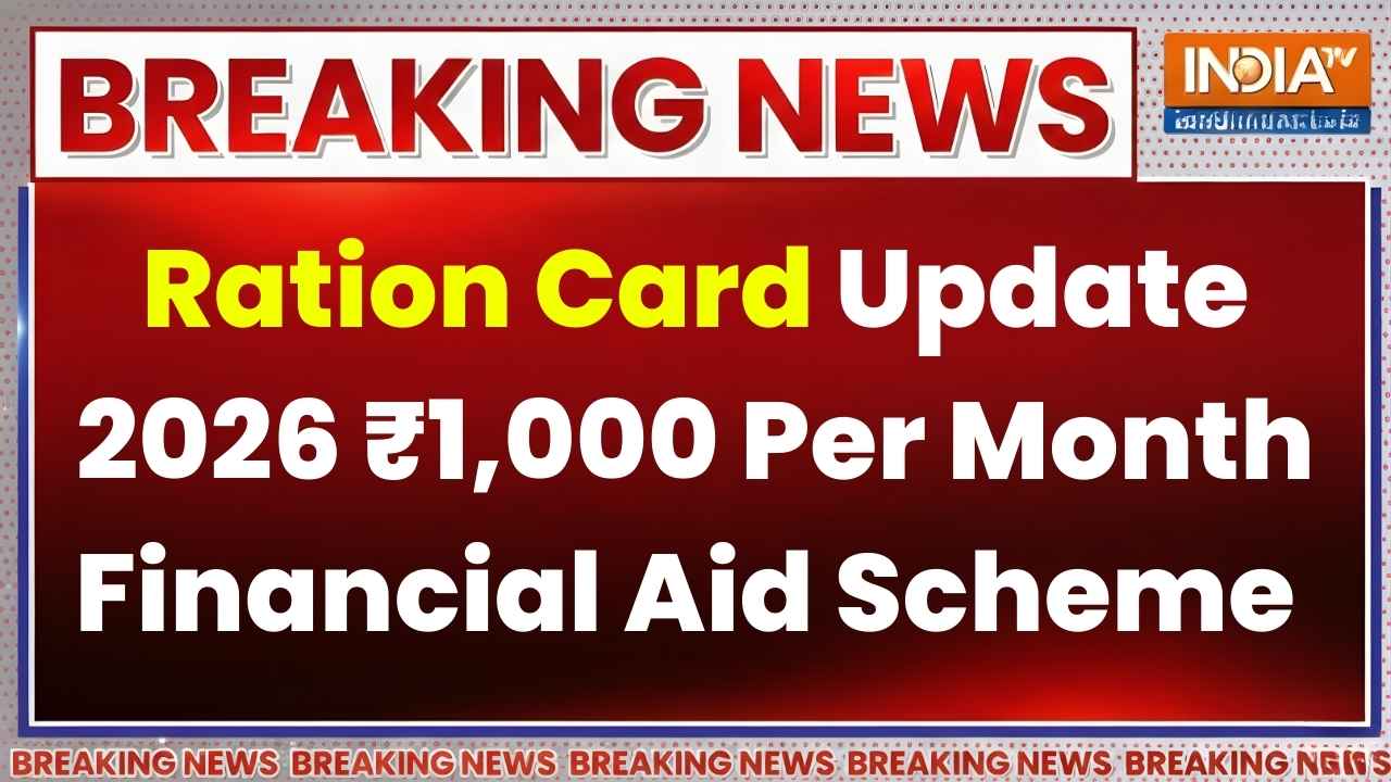 Ration Card Update 2026: ₹1,000 Monthly Financial Aid Scheme Eligibility & Full Benefits Explained