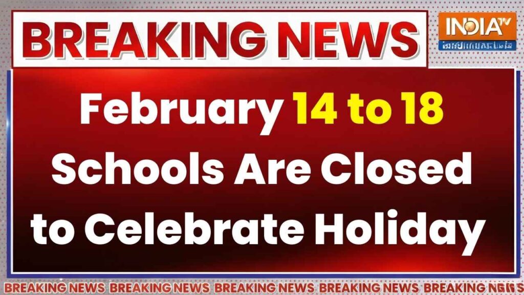 Schools Shut Feb 14–18 2026: Students Cheer Mid-Month Break Across India
